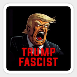 Donald Trump Fascist Dictator Sticker